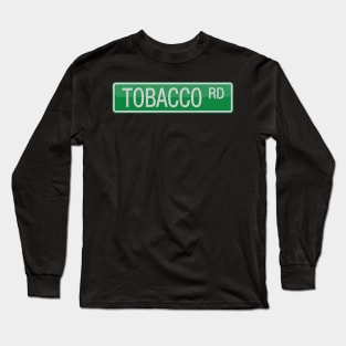 Tobacco Road Street Sign T-shirt Long Sleeve T-Shirt